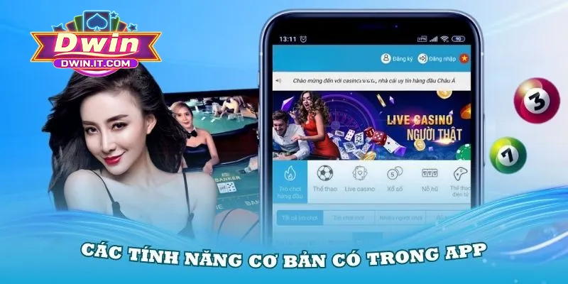 Những tính năng nổi bật bạn được trải nghiệm ở app DWIN